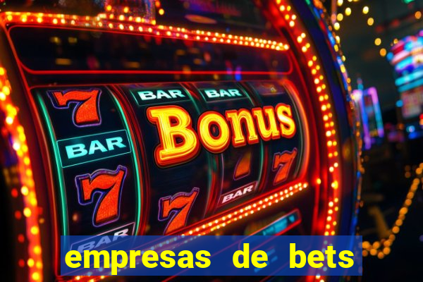 empresas de bets no brasil